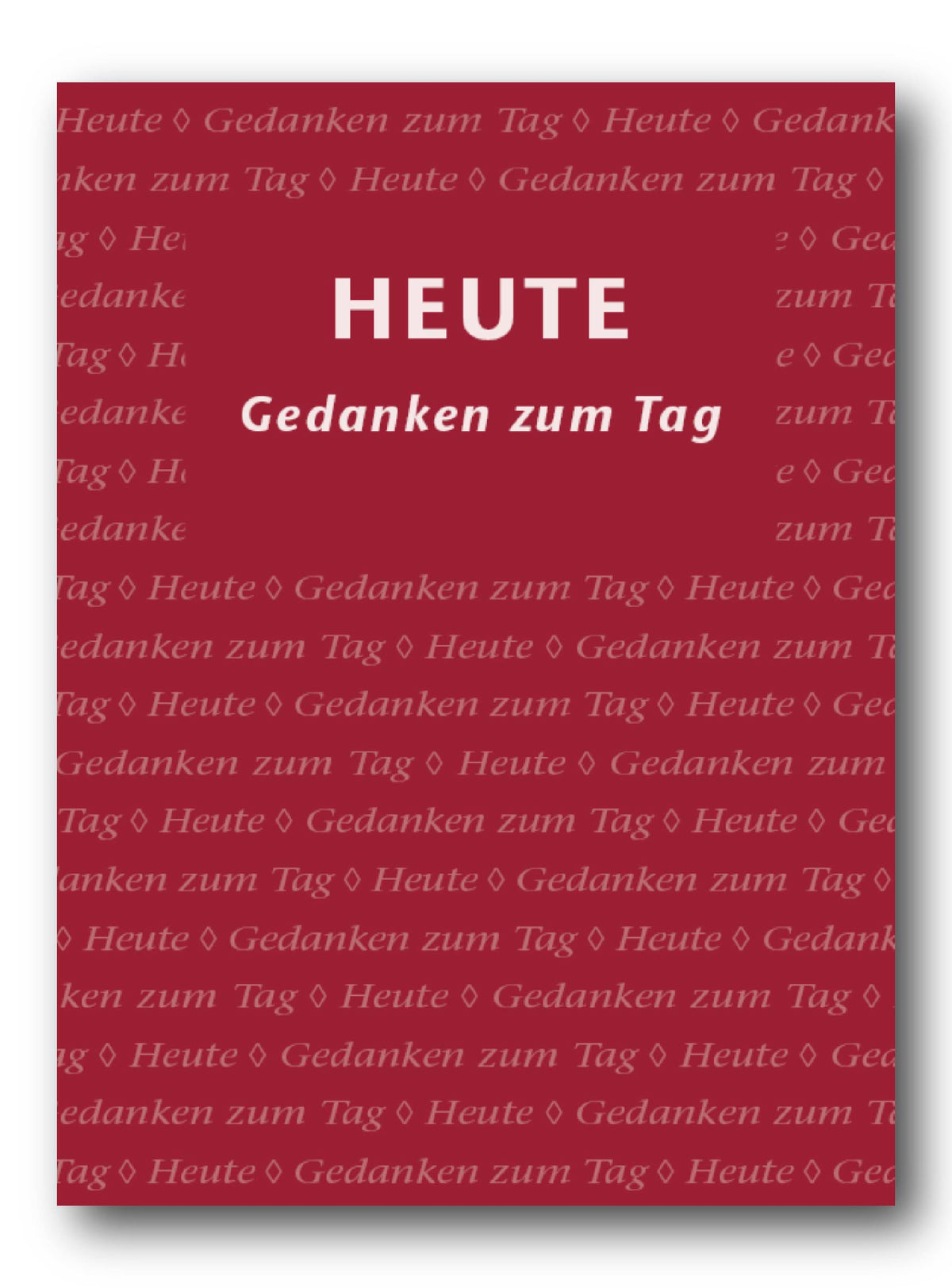 HEUTE - Gedanken zum Tag